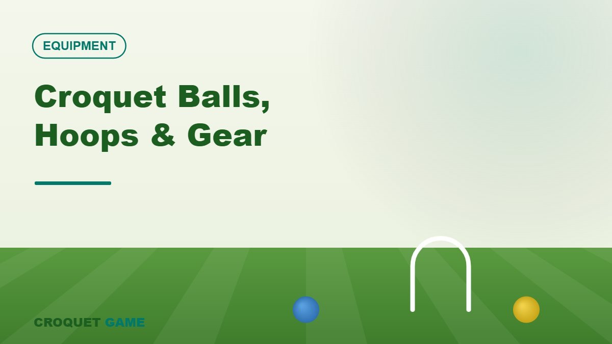 Croquet Balls, Hoops & Accessories Explained