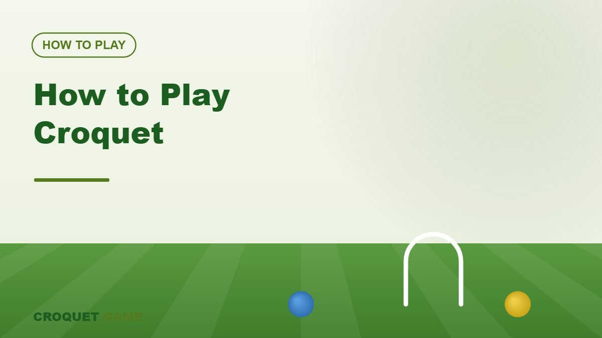How to Play Croquet: A Step-by-Step Guide for Beginners